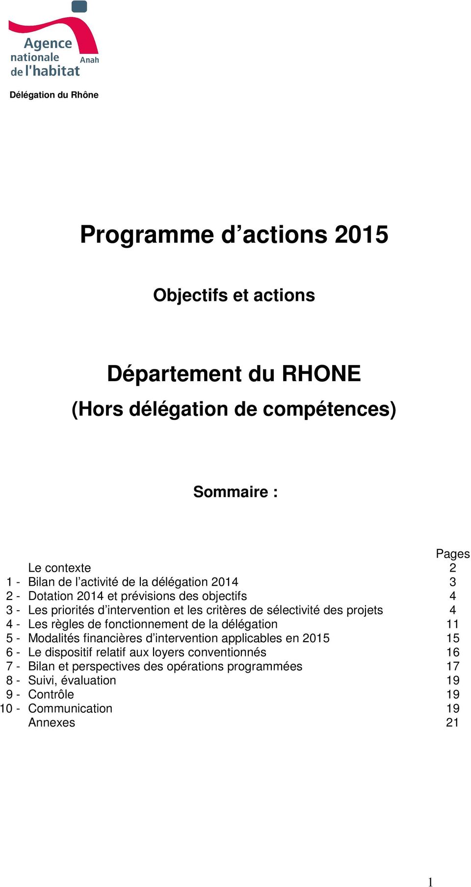 des projets 4 4 - Les règles de fonctionnement de la délégation 11 5 - Modalités financières d intervention applicables en 2015 15 6 - Le dispositif relatif
