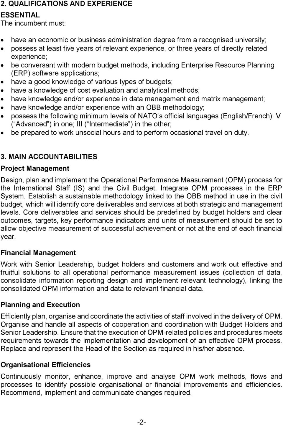 budgets; have a knowledge of cost evaluation and analytical methods; have knowledge and/or experience in data management and matrix management; have knowledge and/or experience with an OBB