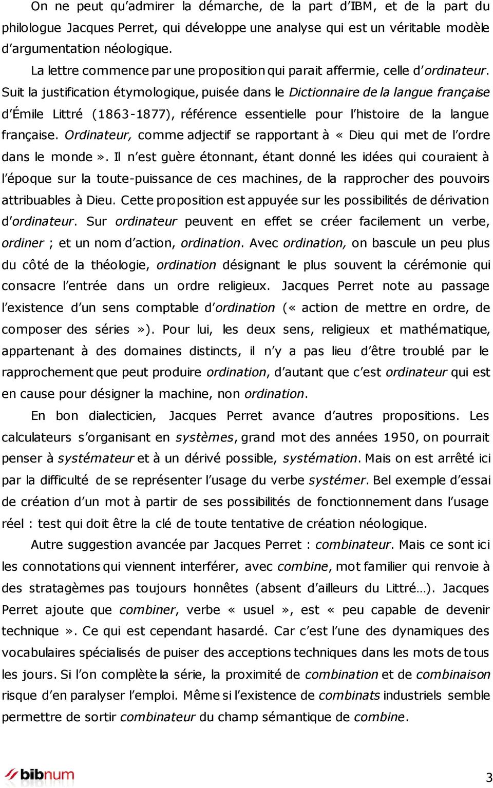 Suit la justification étymologique, puisée dans le Dictionnaire de la langue française d Émile Littré (1863-1877), référence essentielle pour l histoire de la langue française.