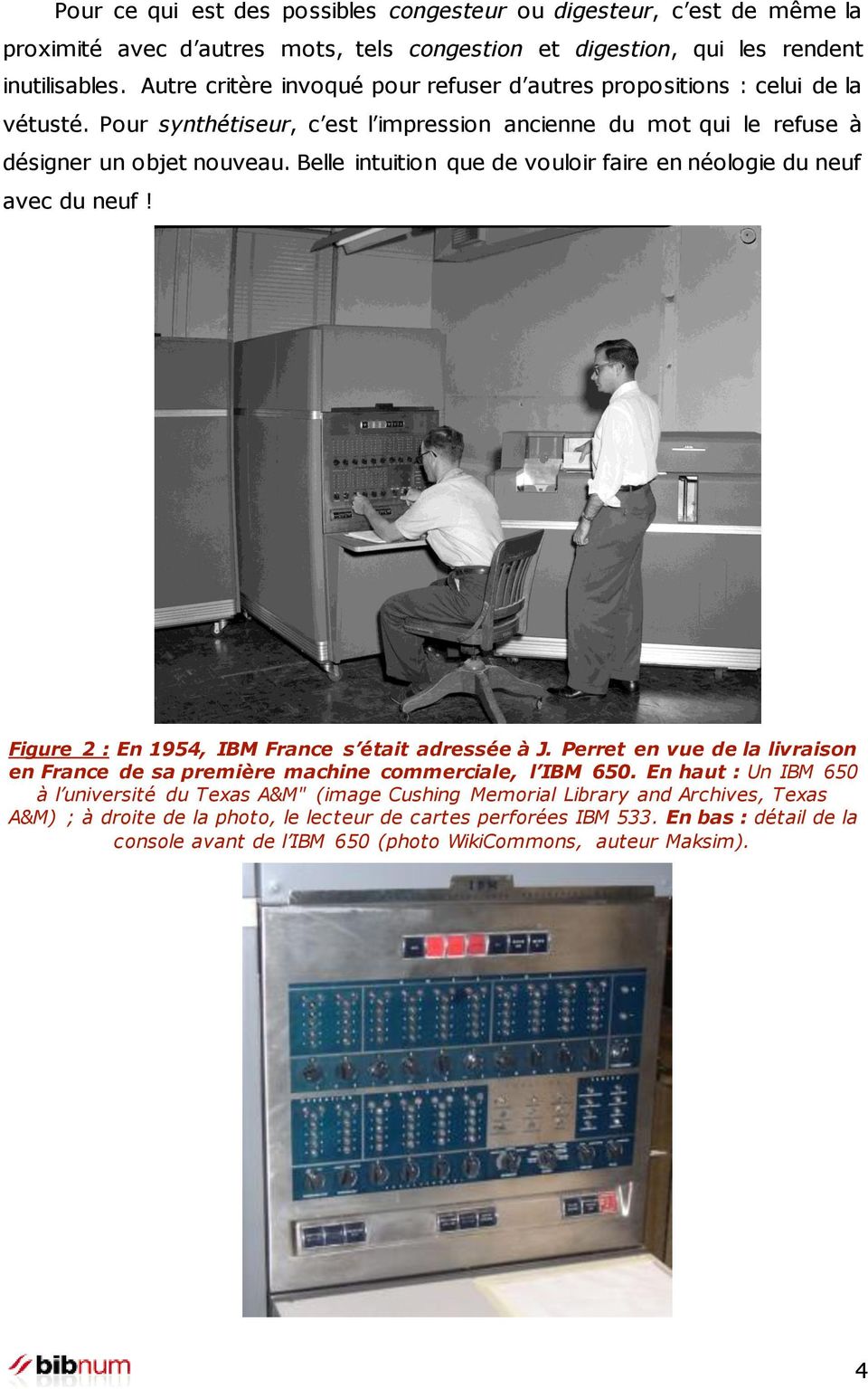 Belle intuition que de vouloir faire en néologie du neuf avec du neuf! Figure 2 : En 1954, IBM France s était adressée à J.