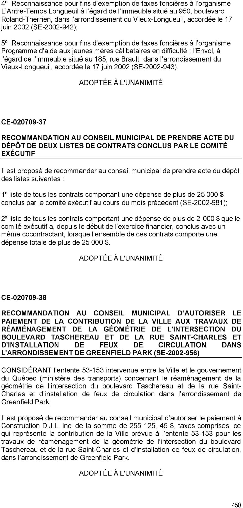 Envol, à l égard de l immeuble situé au 185, rue Brault, dans l arrondissement du Vieux-Longueuil, accordée le 17 juin 2002 (SE-2002-943).