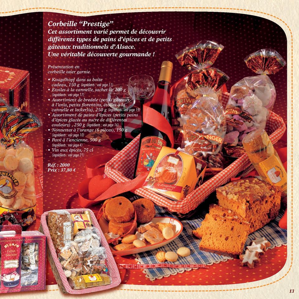 Kougelhopf dans sa boîte cadeau, 150 g (ingrédients : voir page 11) Etoiles à la cannelle, sachet de 200 g (ingrédients : voir page 17) Assortiment de bredele (petits gâteaux à l anis, petits