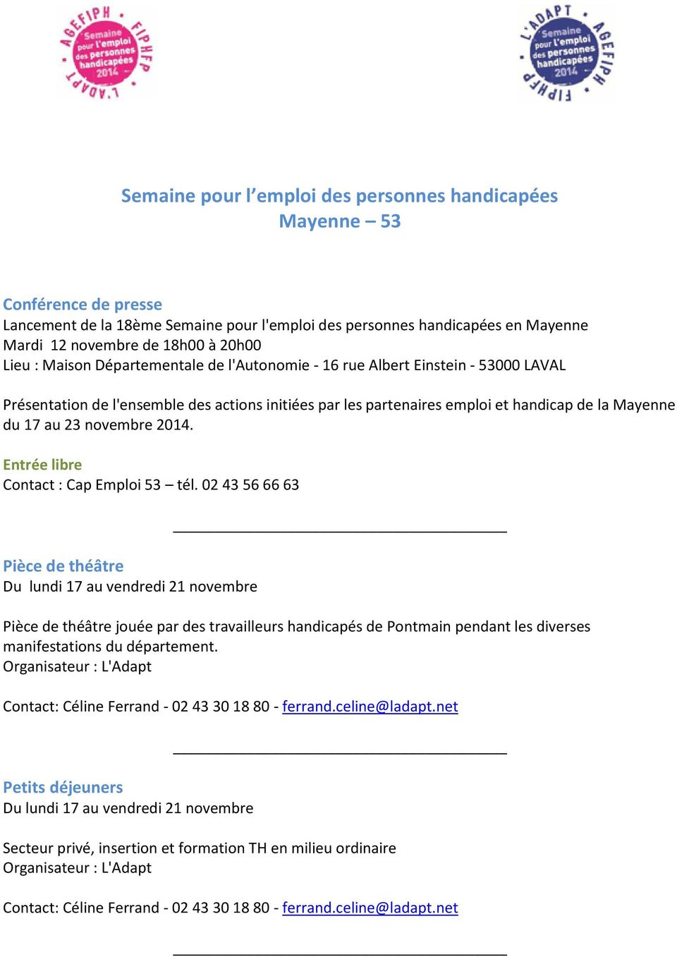 partenaires emploi et handicap de la Mayenne du 17 au 23 novembre 2014. Entrée libre Contact : Cap Emploi 53 tél.