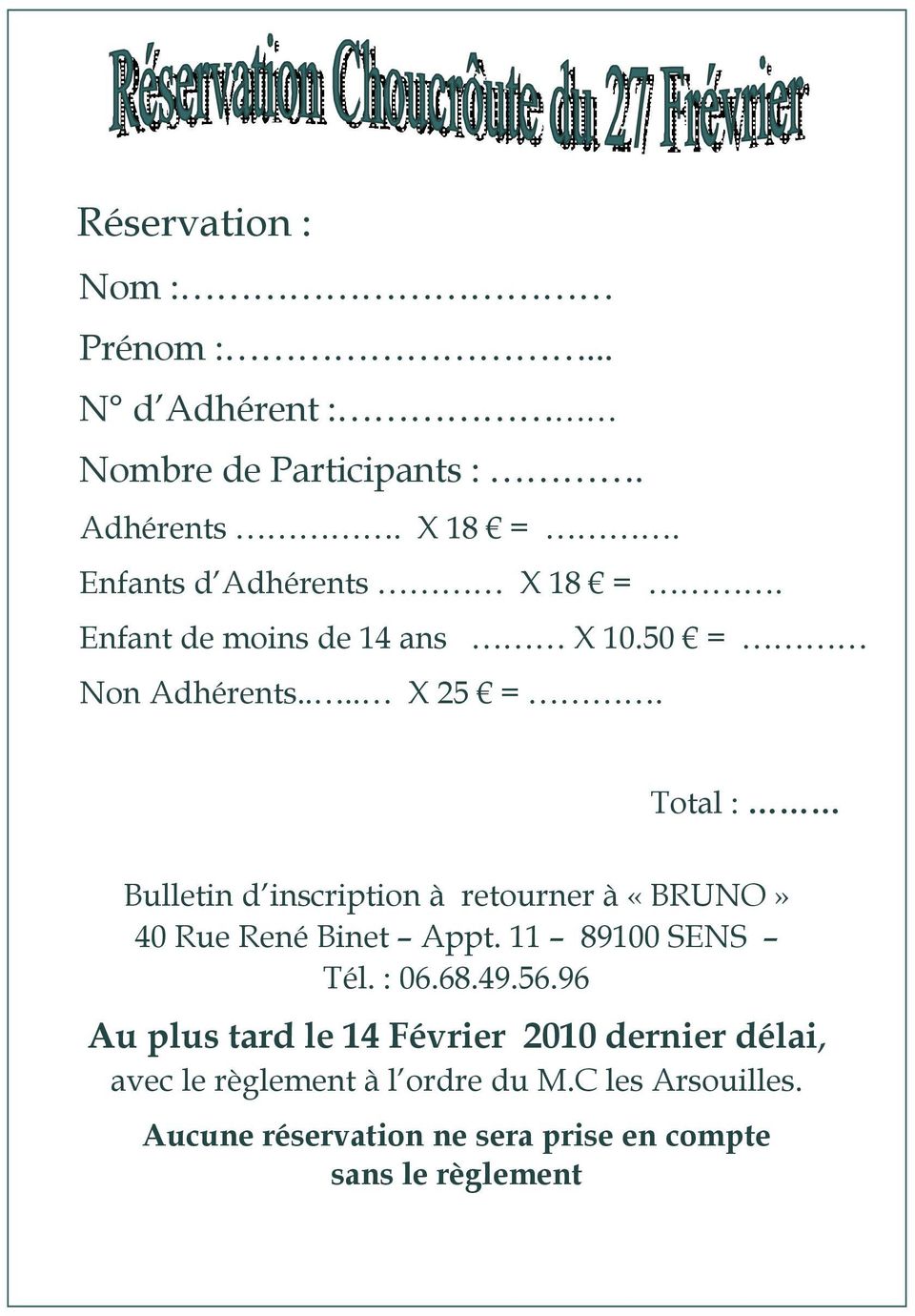 .. Bulletin d inscription à retourner à «BRUNO» 40 Rue René Binet Appt. 11 89100 SENS Tél. : 06.68.49.56.