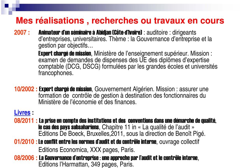 Mission : examen de demandes de dispenses des UE des diplômes d expertise comptable (DCG, DSCG) formulées par les grandes écoles et universités francophones.