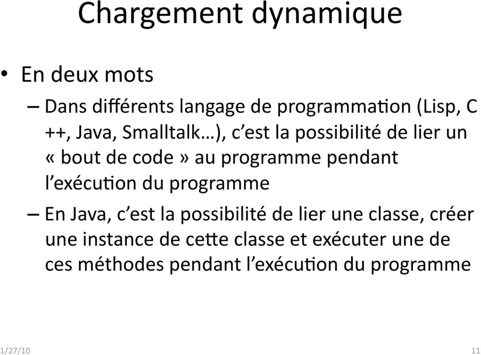 exécuaon du programme En Java, c est la possibilité de lier une classe, créer une