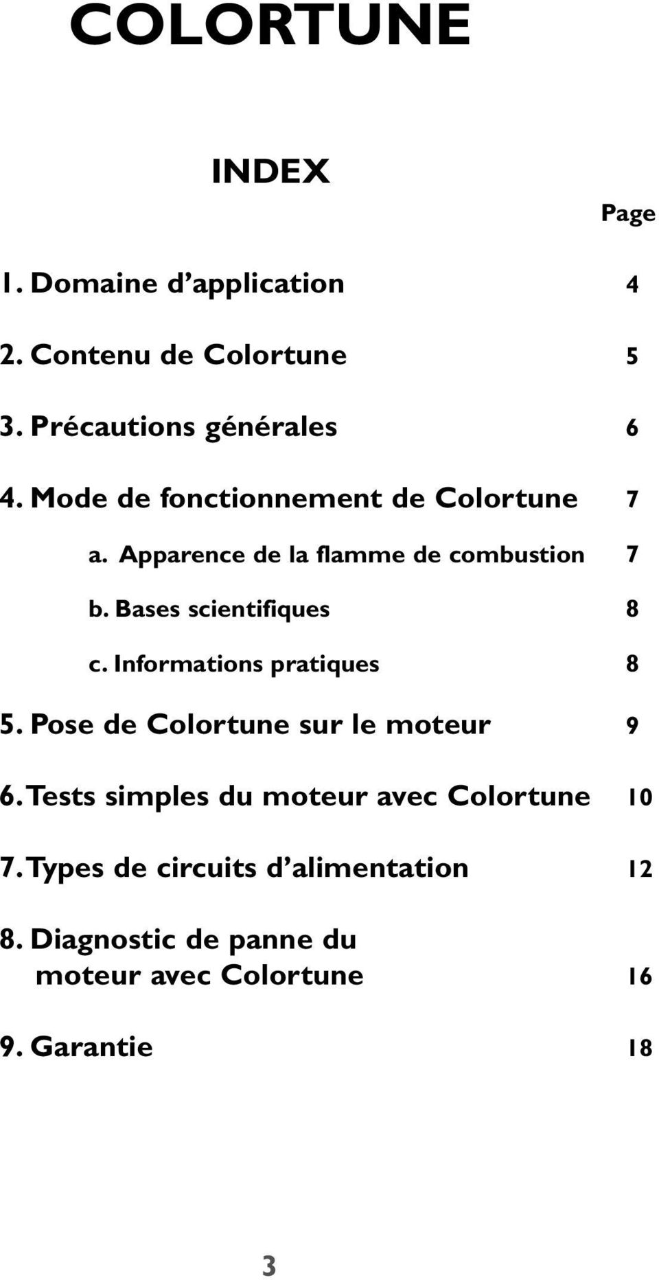 Bases scientifiques 8 c. Informations pratiques 8 5. Pose de Colortune sur le moteur 9 6.