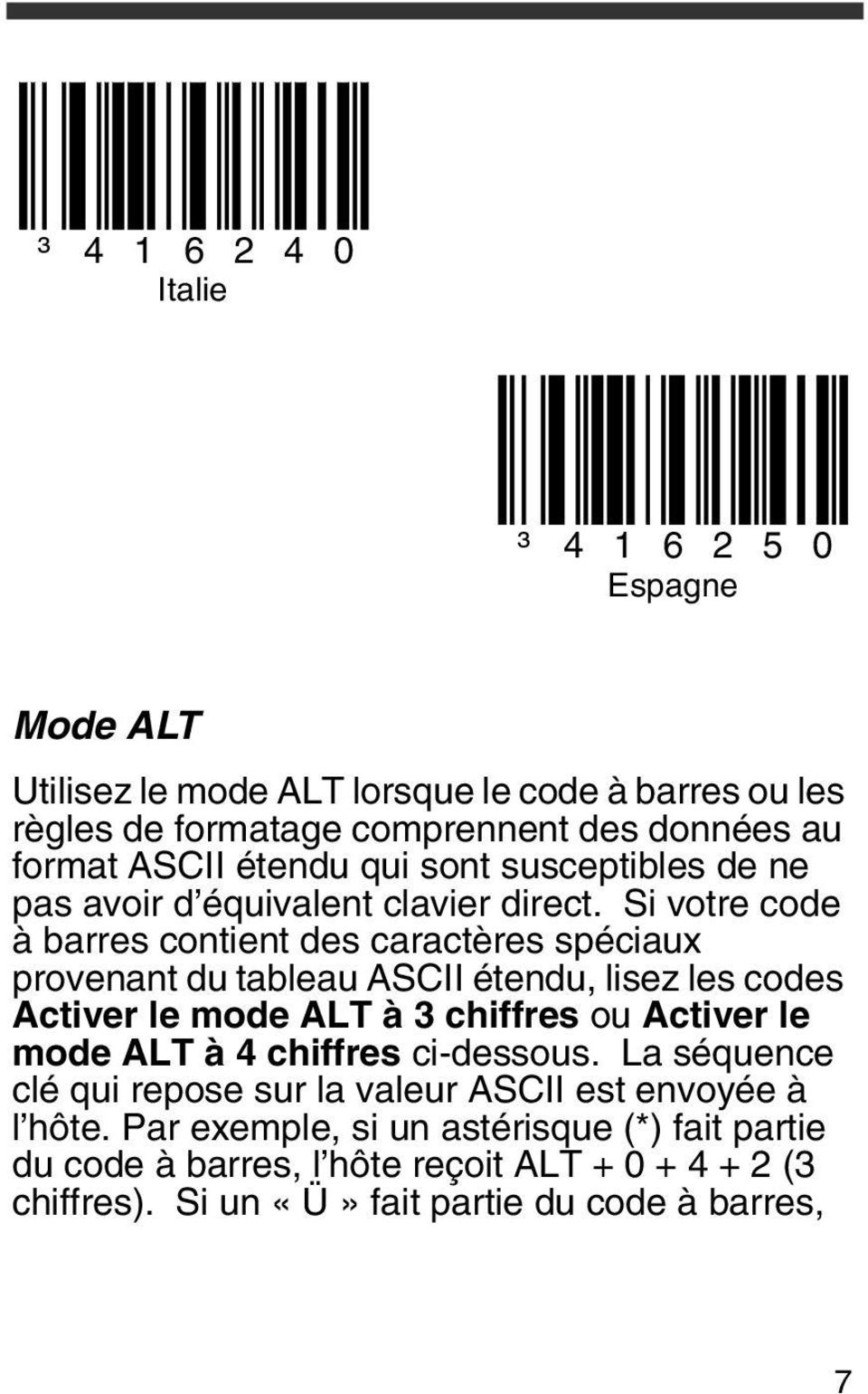 Si votre code à barres contient des caractères spéciaux provenant du tableau ASCII étendu, lisez les codes Activer le mode ALT à 3 chiffres ou Activer le mode