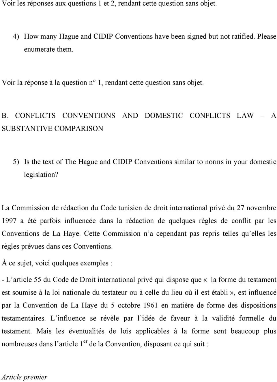CONFLICTS CONVENTIONS AND DOMESTIC CONFLICTS LAW A SUBSTANTIVE COMPARISON 5) Is the text of The Hague and CIDIP Conventions similar to norms in your domestic legislation?