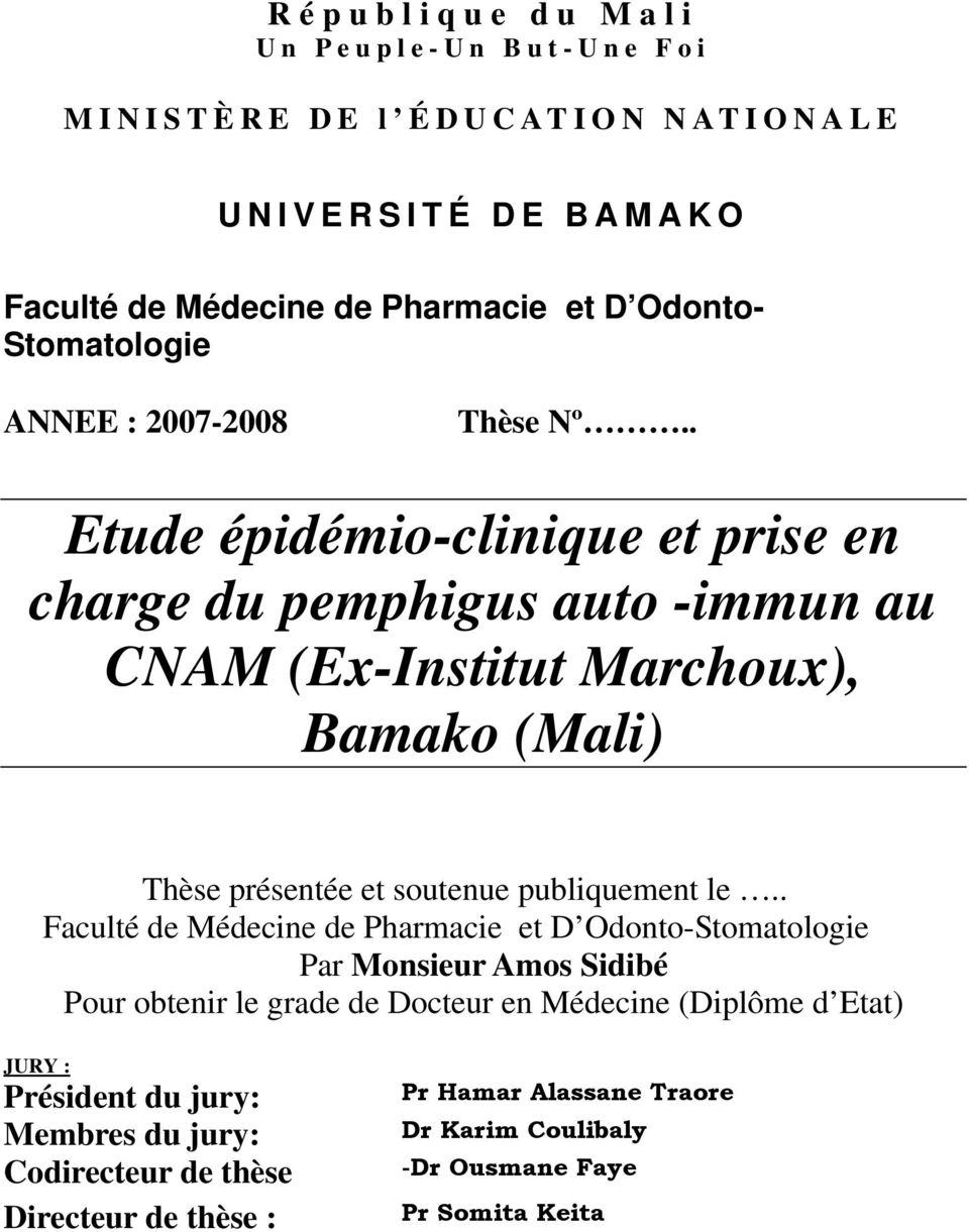 . Etude épidémio-clinique et prise en charge du pemphigus auto -immun au CNAM (Ex-Institut Marchoux), Bamako (Mali) Thèse présentée et soutenue publiquement le.