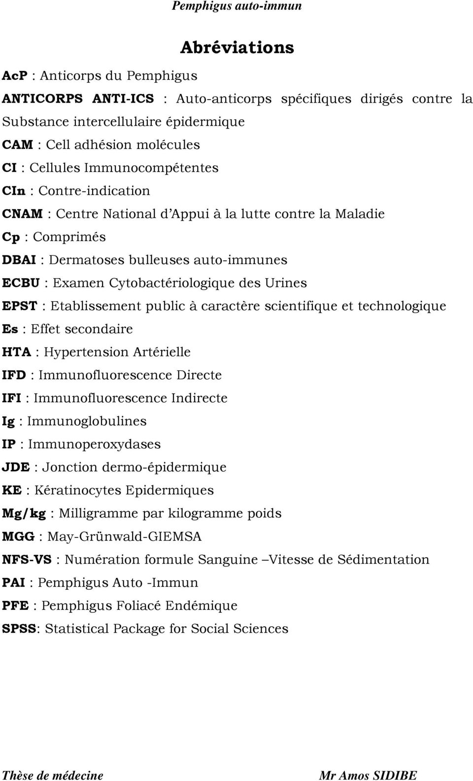 Urines EPST : Etablissement public à caractère scientifique et technologique Es : Effet secondaire HTA : Hypertension Artérielle IFD : Immunofluorescence Directe IFI : Immunofluorescence Indirecte Ig