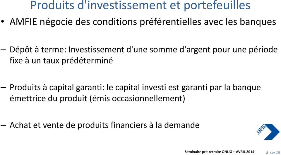 prédéterminé Produits à capital garanti: le capital investi est garanti par la banque