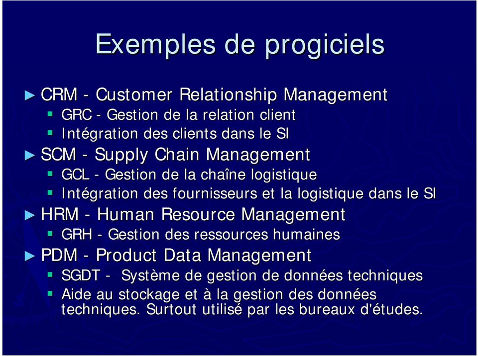 dans le SI HRM - Human Resource Management GRH - Gestion des ressources humaines PDM - Product Data Management SGDT - Système