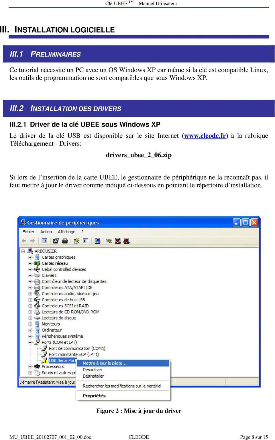 III.2 INSTALLATION DES DRIVERS III.2.1 Driver de la clé UBEE sous Windows XP Le driver de la clé USB est disponible sur le site Internet (www.cleode.
