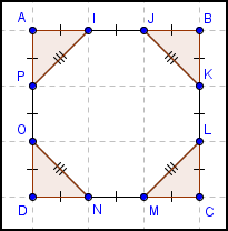 3) Pour calculer l aire de l octogone IJKLMNOP, je vais décomposer le calcul comme indiqué ci-dessous : = - aire de l octogone IJKLMNOP A= aire du carré ABCD L aire de l octogone IJKLMNOP est de
