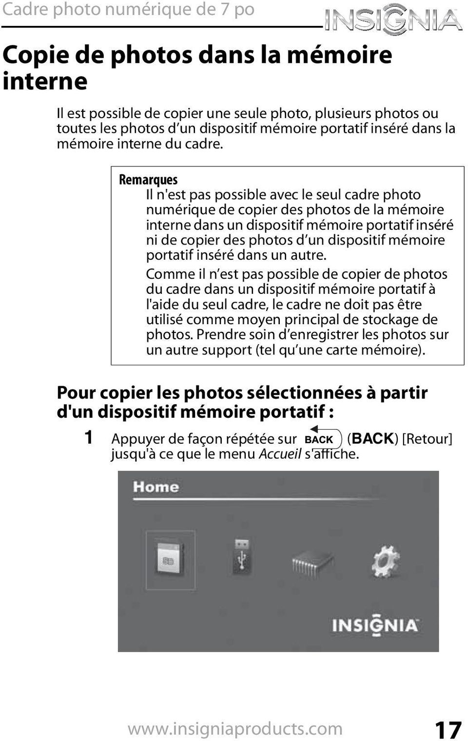 Remarques Il n'est pas possible avec le seul cadre photo numérique de copier des photos de la mémoire interne dans un dispositif mémoire portatif inséré ni de copier des photos d un dispositif