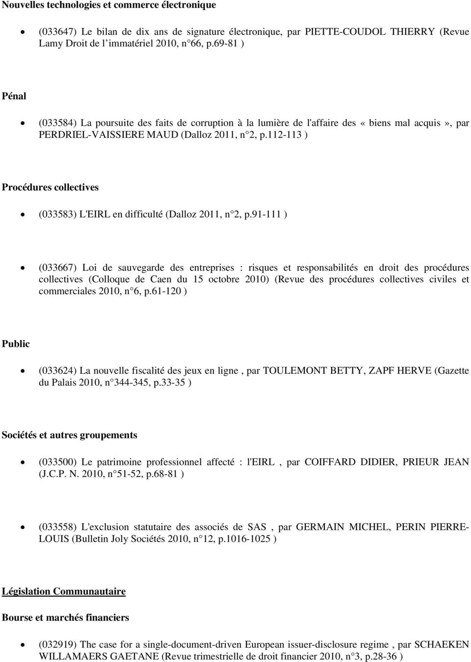 112-113 ) Procédures collectives (033583) L'EIRL en difficulté (Dalloz 2011, n 2, p.