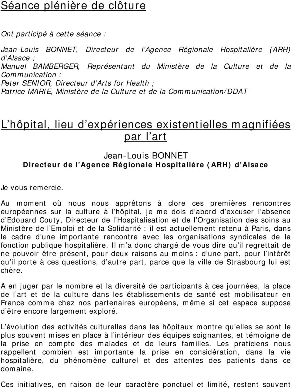 Jean-Louis BONNET Directeur de l Agence Régionale Hospitalière (ARH) d Alsace Je vous remercie.