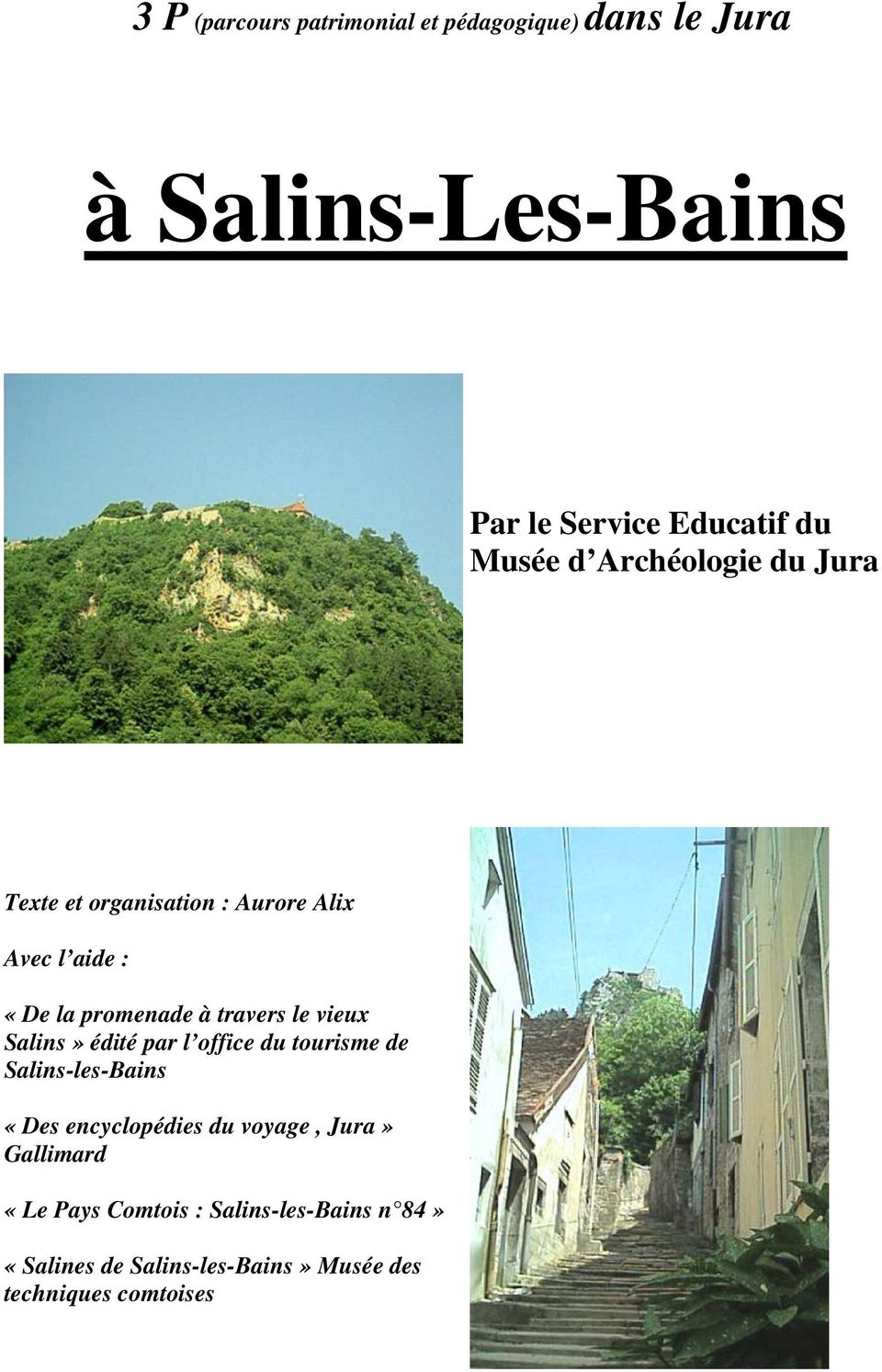 le vieux Salins» édité par l office du tourisme de Salins-les-Bains «Des encyclopédies du voyage, Jura»
