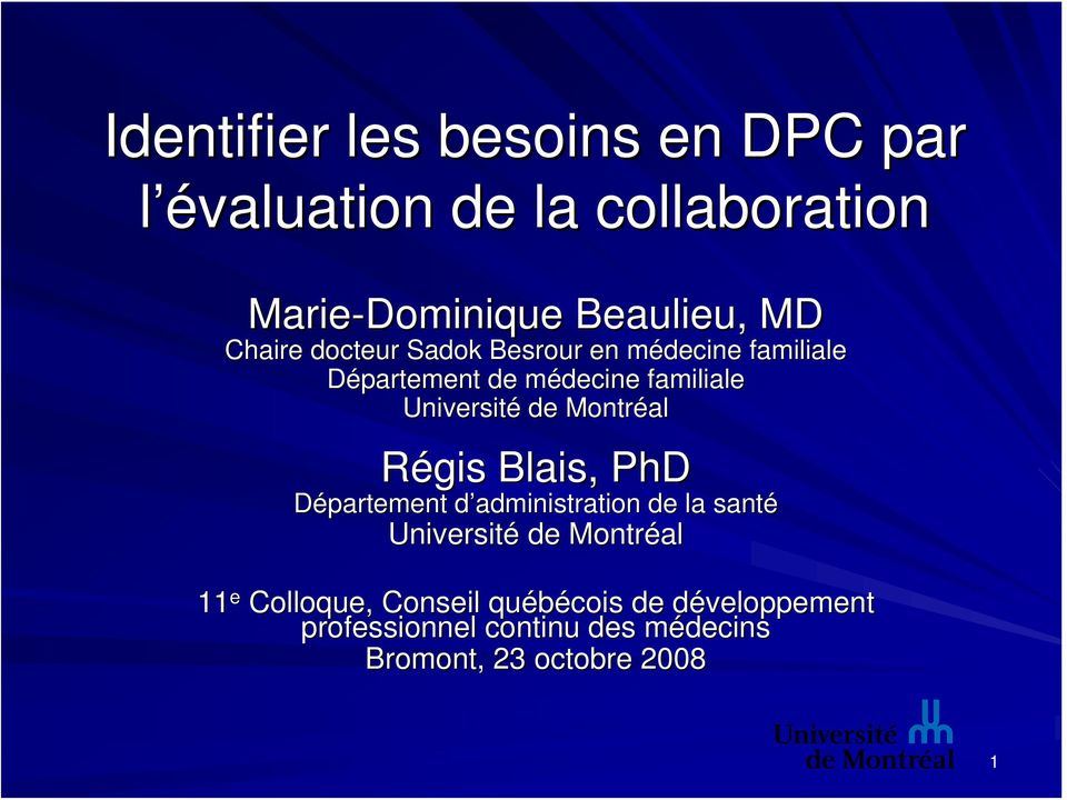 de Montréal Régis Blais, PhD Département d administration d de la santé Université de Montréal 11 e
