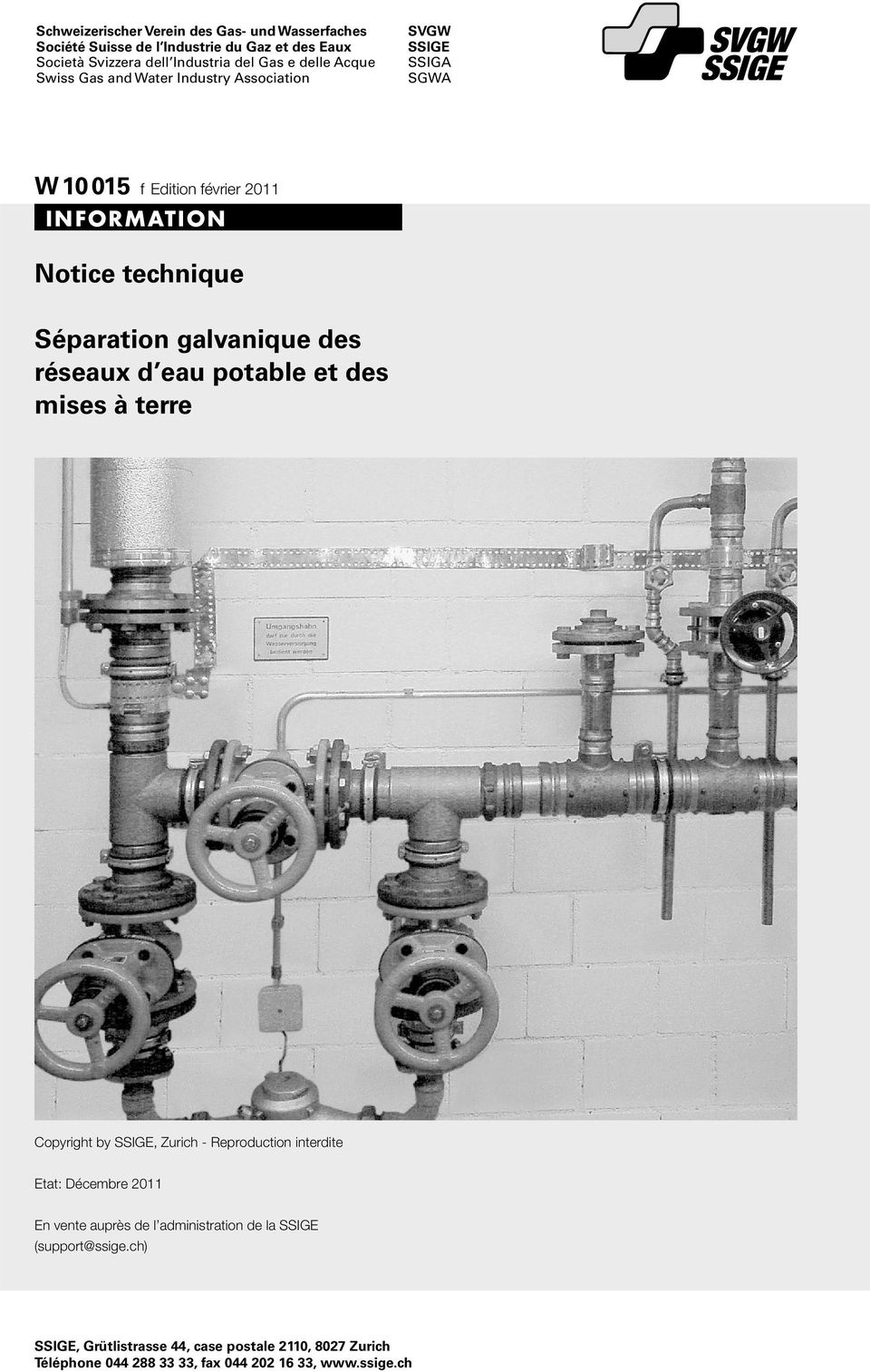galvanique des réseaux d eau potable et des mises à terre Copyright by SSIGE, Zurich - Reproduction interdite Etat: Décembre 2011 En vente auprès de
