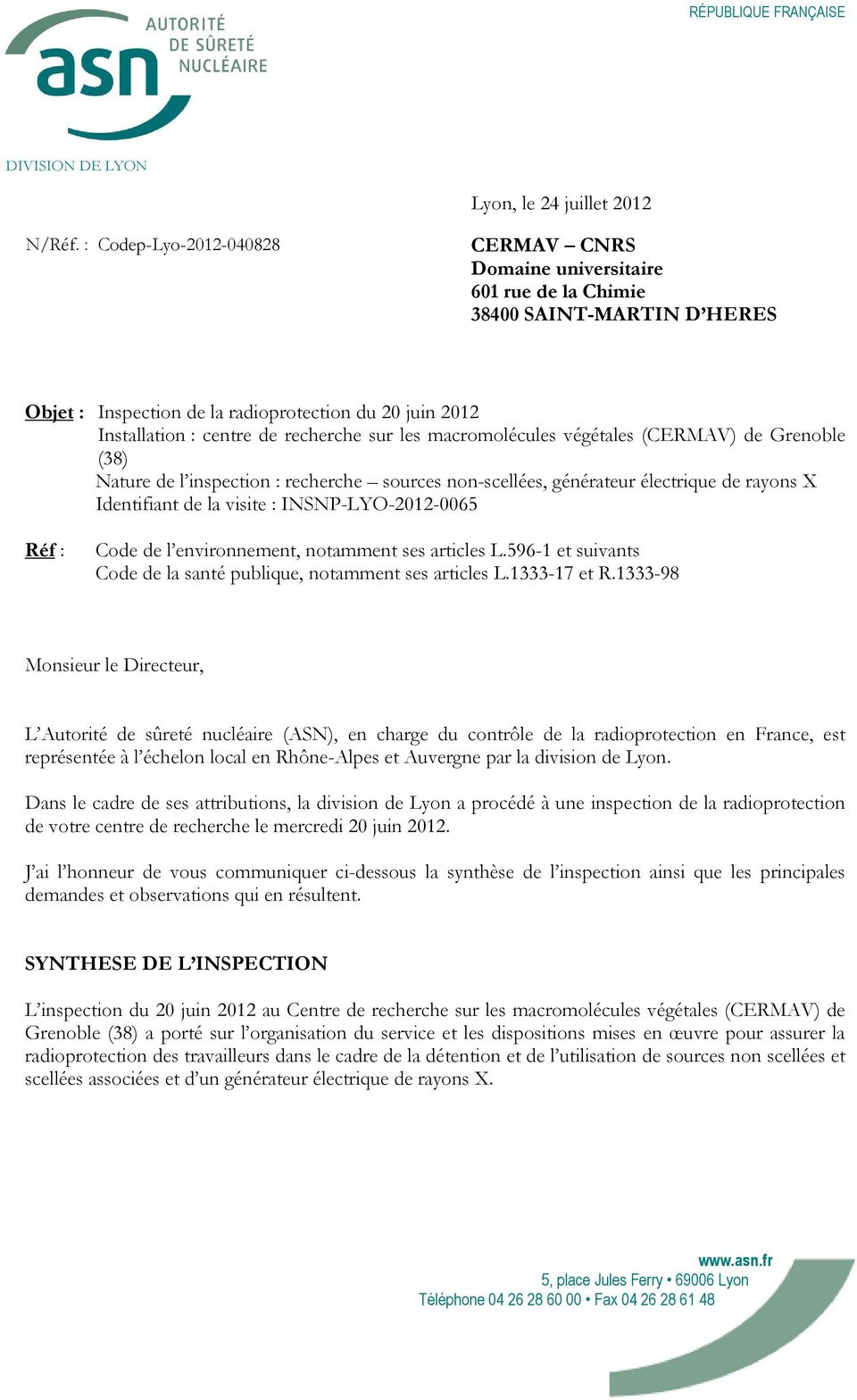 sur les macromolécules végétales (CERMAV) de Grenoble (38) Nature de l inspection : recherche sources non-scellées, générateur électrique de rayons X Identifiant de la visite : INSNP-LYO-2012-0065