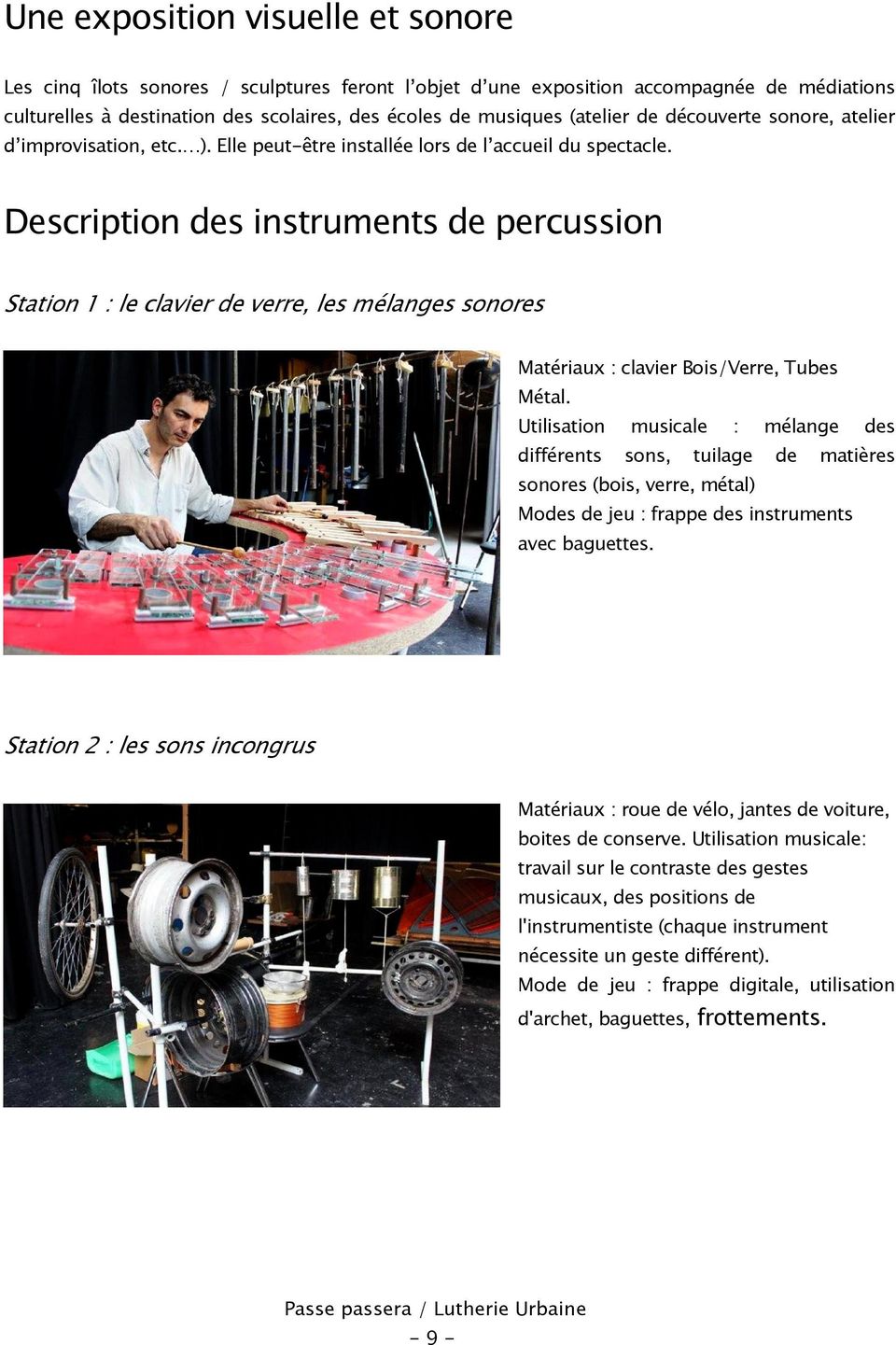 Description des instruments de percussion Station 1 : le clavier de verre, les mélanges sonores Matériaux : clavier Bois/Verre, Tubes Métal.