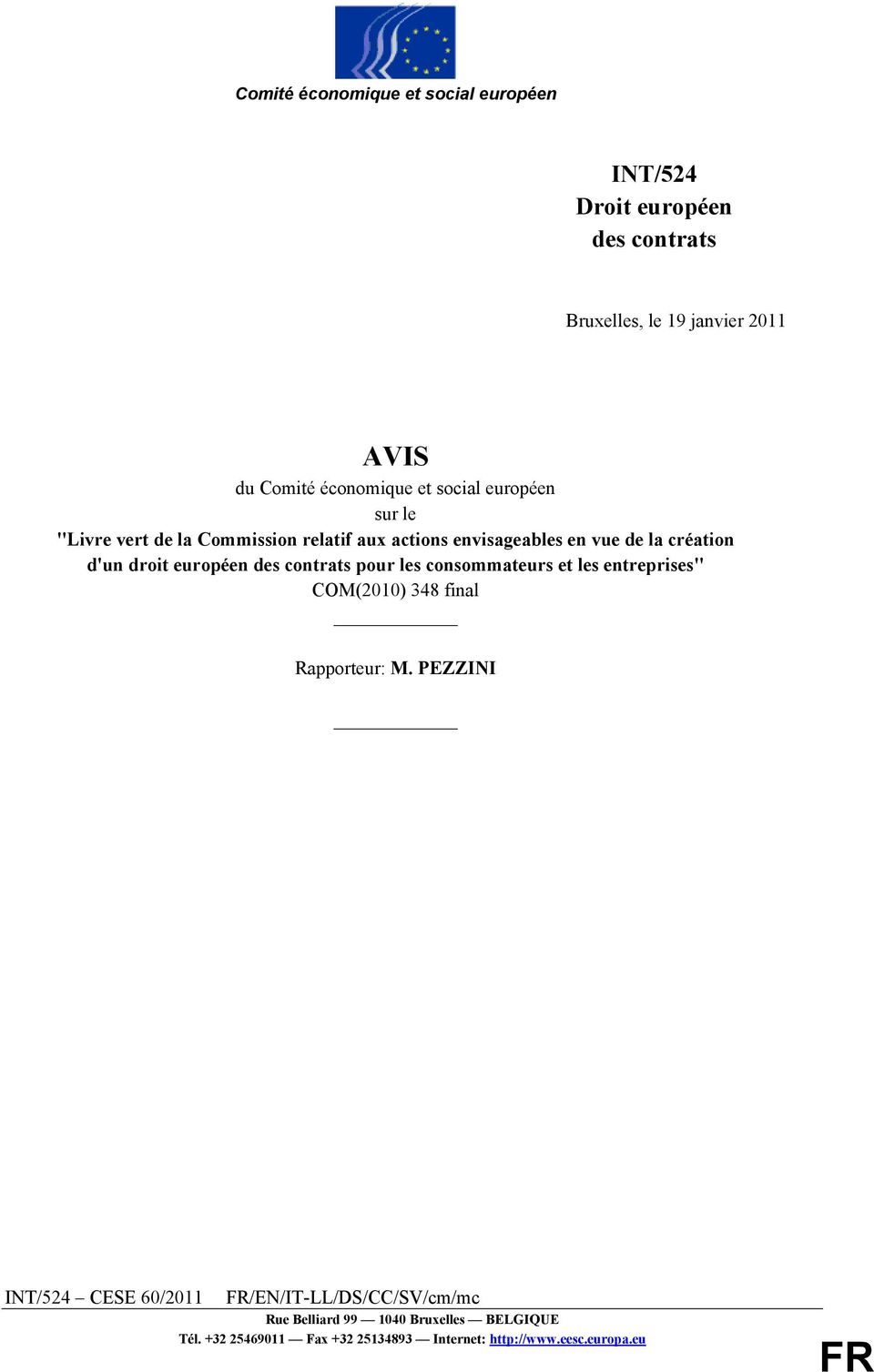 européen des contrats pour les consommateurs et les entreprises" COM(2010) 348 final Rapporteur: M.