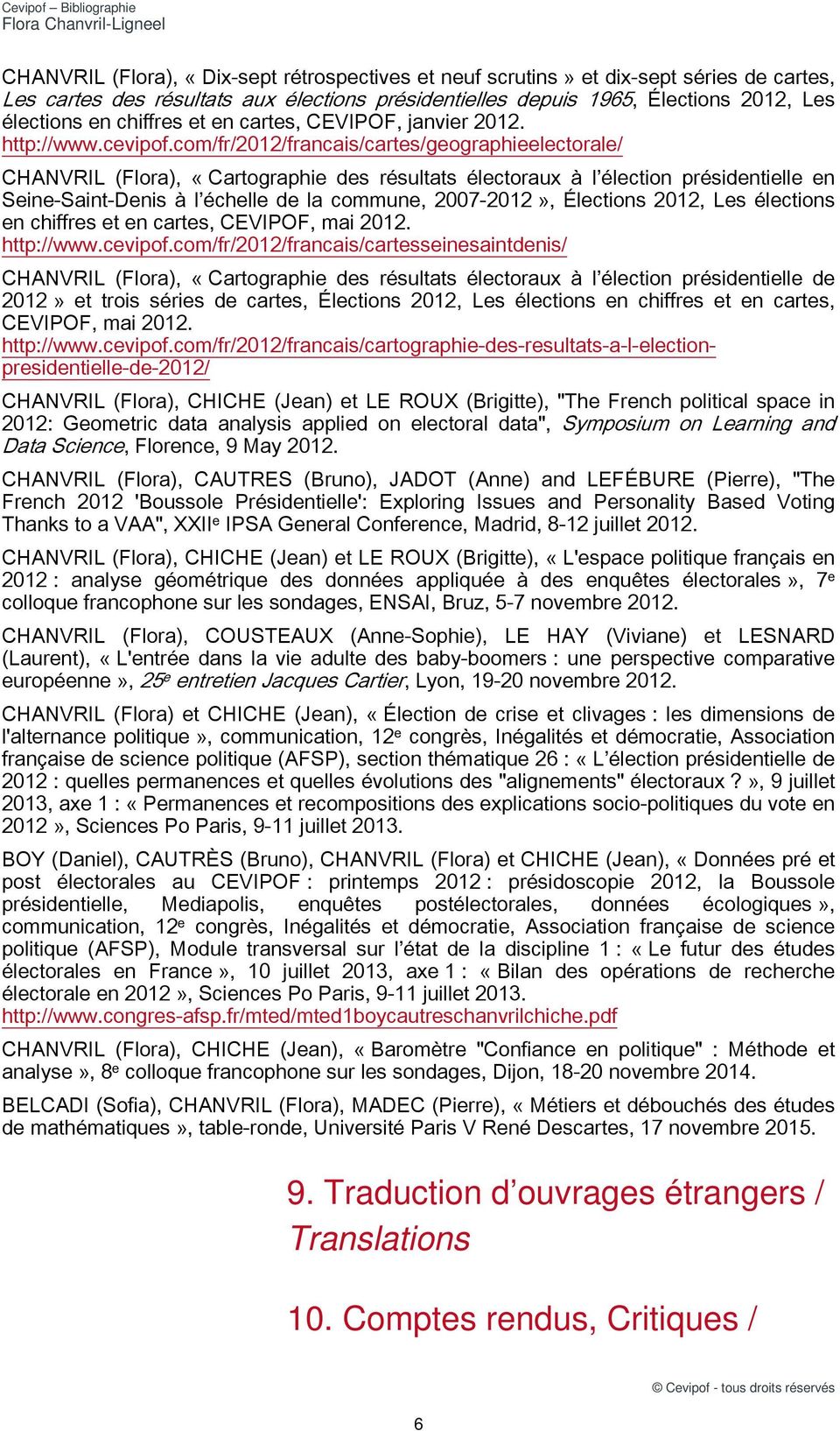 com/fr/2012/francais/cartes/geographieelectorale/ CHANVRIL (Flora), «Cartographie des résultats électoraux à l élection présidentielle en Seine-Saint-Denis à l échelle de la commune, 2007-2012»,