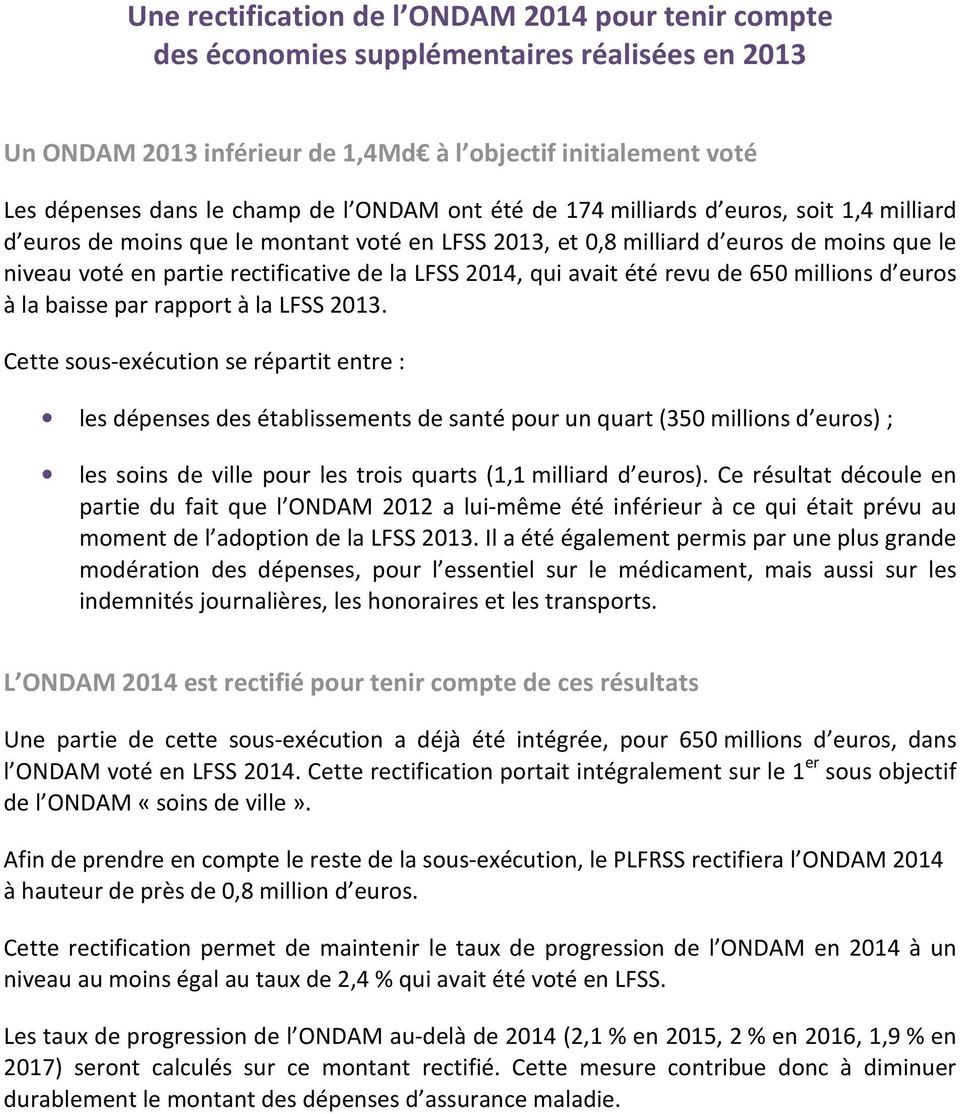2014, qui avait été revu de 650 millions d euros à la baisse par rapport à la LFSS 2013.