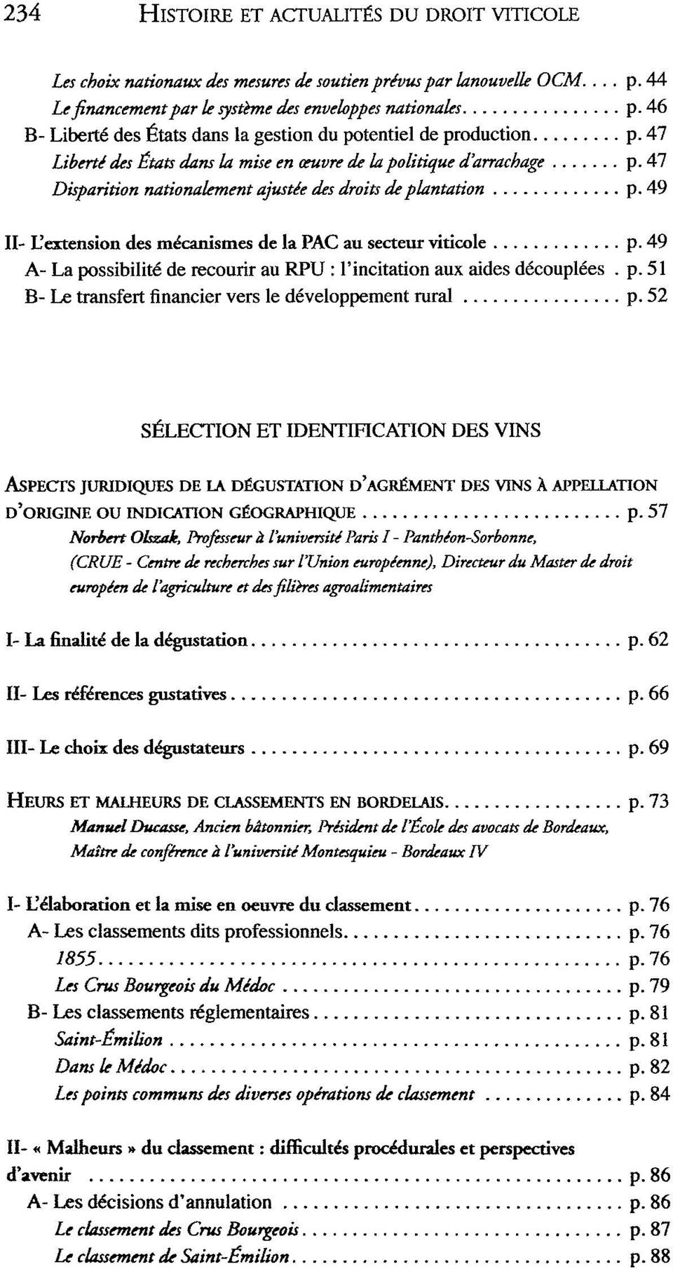 47 Disparition nationalement ajustée des droits de plantation p. 49 II- L'extension des mécanismes de la PAC au secteur viticole p.