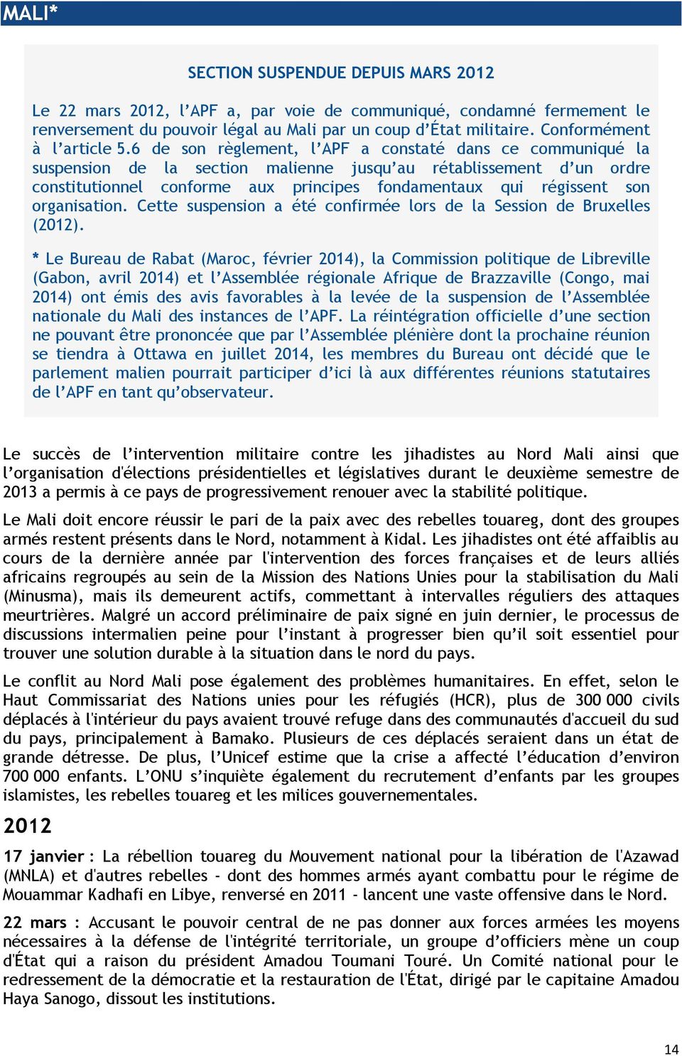 6 de son règlement, l APF a constaté dans ce communiqué la suspension de la section malienne jusqu au rétablissement d un ordre constitutionnel conforme aux principes fondamentaux qui régissent son