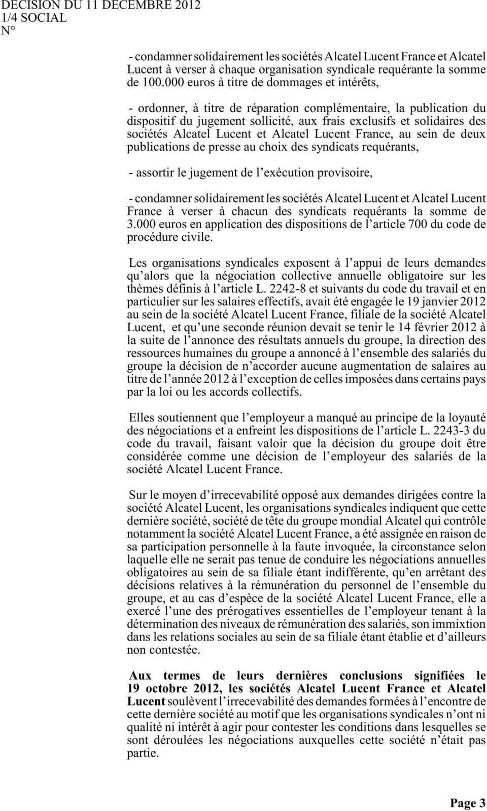 Lucent et Alcatel Lucent France, au sein de deux publications de presse au choix des syndicats requérants, - assortir le jugement de l exécution provisoire, - condamner solidairement les sociétés