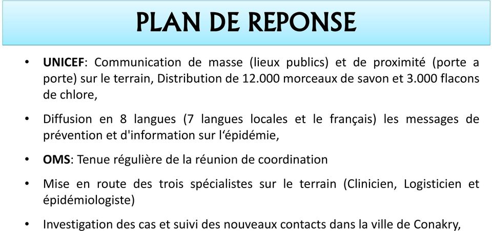 000 flacons de chlore, Diffusion en 8 langues (7 langues locales et le français) les messages de prévention et d'information sur l
