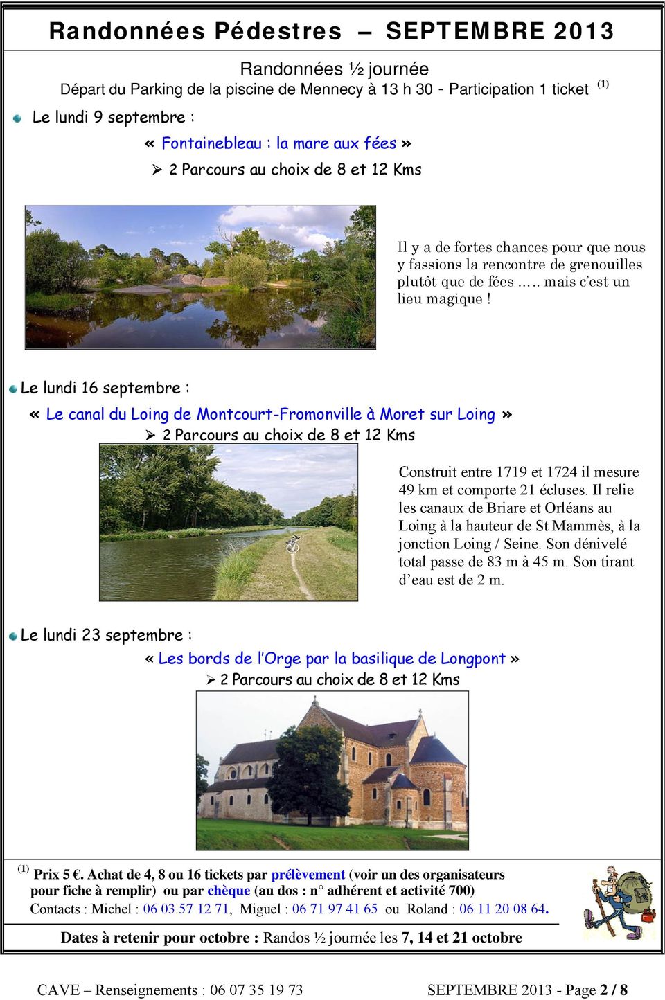 Le lundi 16 septembre : «Le canal du Loing de Montcourt-Fromonville à Moret sur Loing» 2 Parcours au choix de 8 et 12 Kms Construit entre 1719 et 1724 il mesure 49 km et comporte 21 écluses.