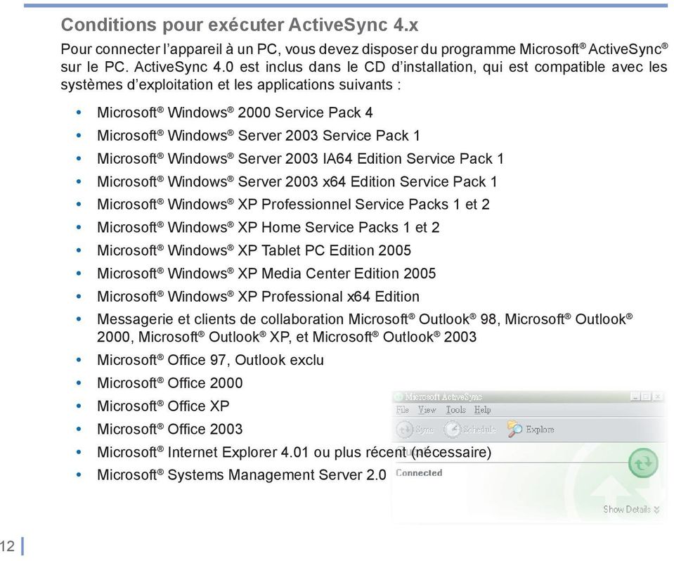 0 est inclus dans le CD d installation, qui est compatible avec les systèmes d exploitation et les applications suivants : Microsoft Windows 2000 Service Pack 4 Microsoft Windows Server 2003 Service