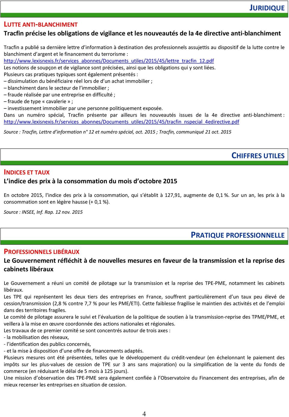 fr/services_abonnes/documents_utiles/2015/45/lettre_tracfin_12.pdf Les notions de soupçon et de vigilance sont précisées, ainsi que les obligations qui y sont liées.
