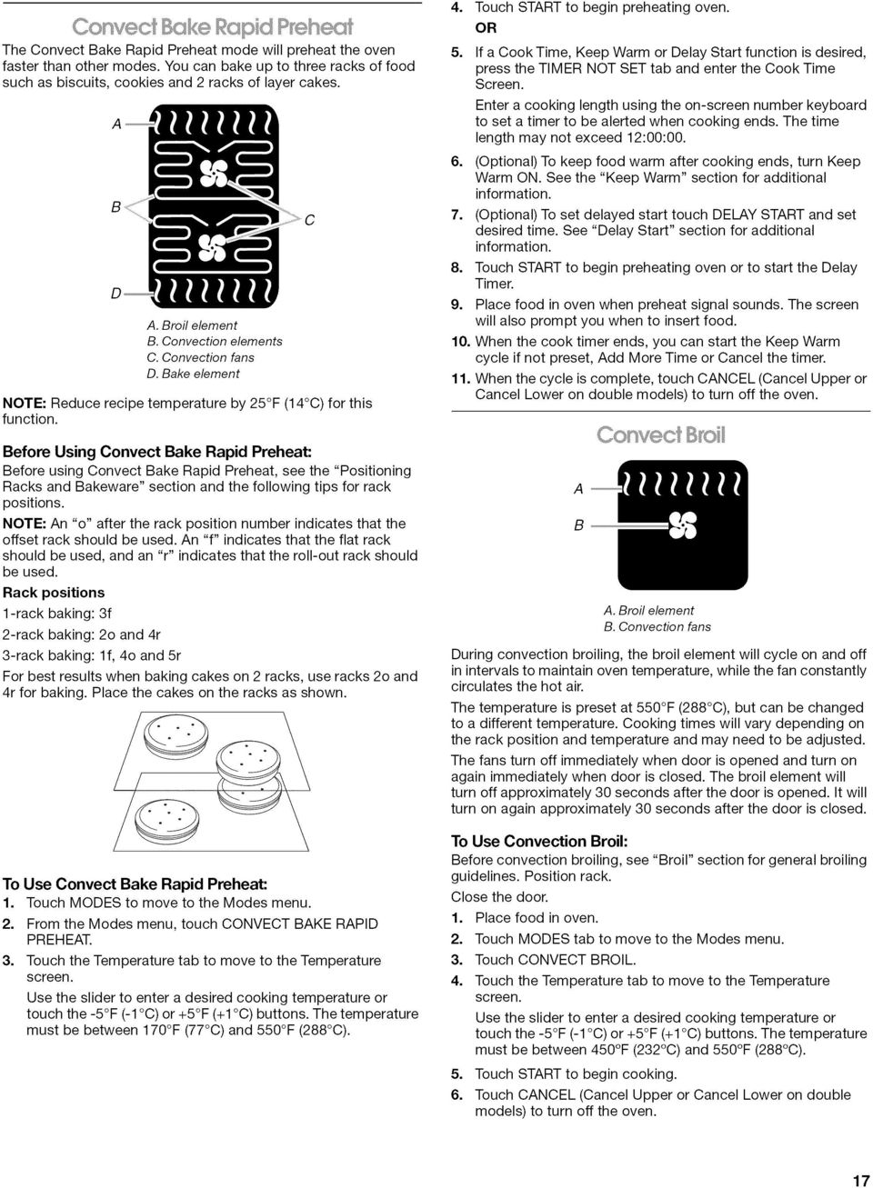 by 25 F (14 C) for this Before Using Convect Bake Rapid Preheat: Before using Convect Bake Rapid Preheat, see the "Positioning Racks and Bakeware" section and the following tips for rack positions.