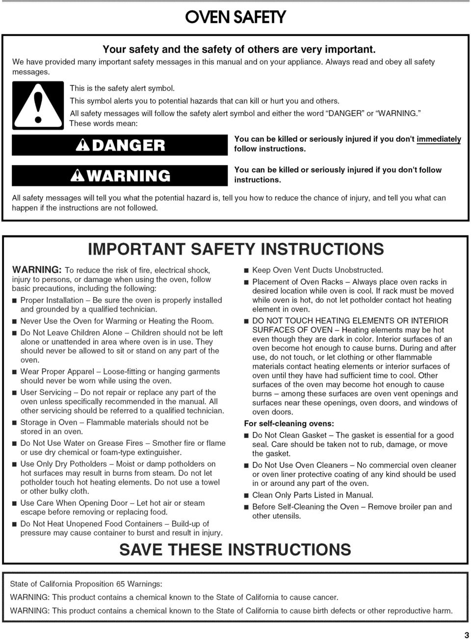 All safety messages will follow the safety alert symbol and either the word "DANGER" or "WARNING." These words mean: You can be killed or seriously follow instructions.