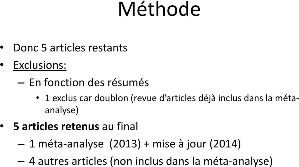 la métaanalyse) 5 articles retenus au final 1 méta-analyse (2013)