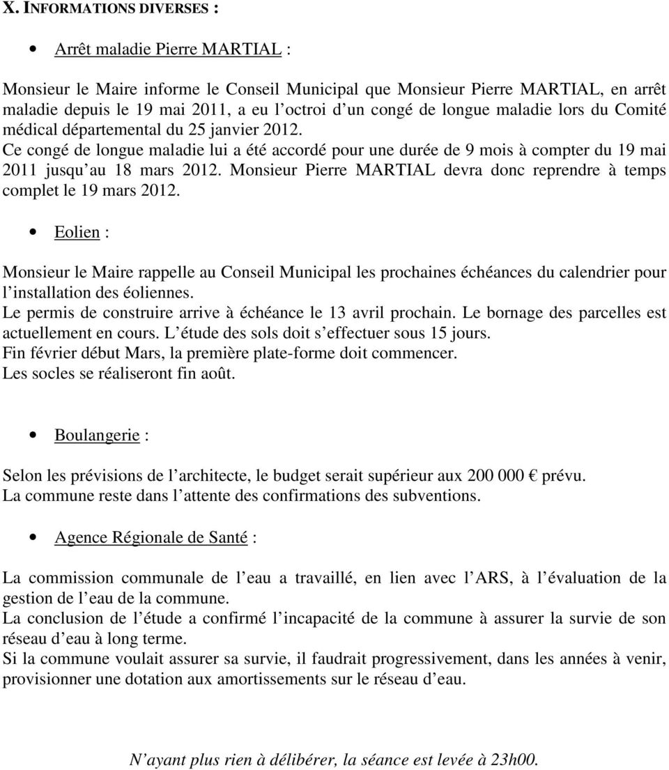 Monsieur Pierre MARTIAL devra donc reprendre à temps complet le 19 mars 2012.