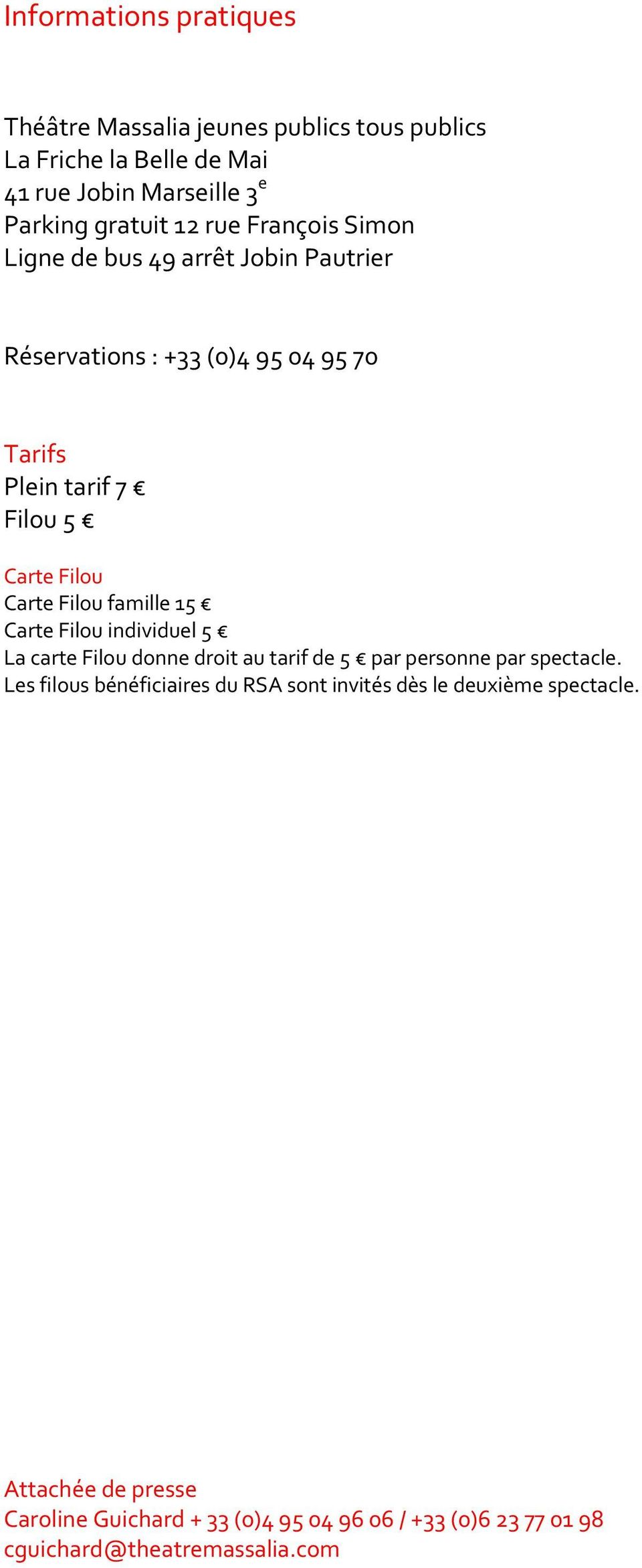 famille 15 Carte Filou individuel 5 La carte Filou donne droit au tarif de 5 par personne par spectacle.