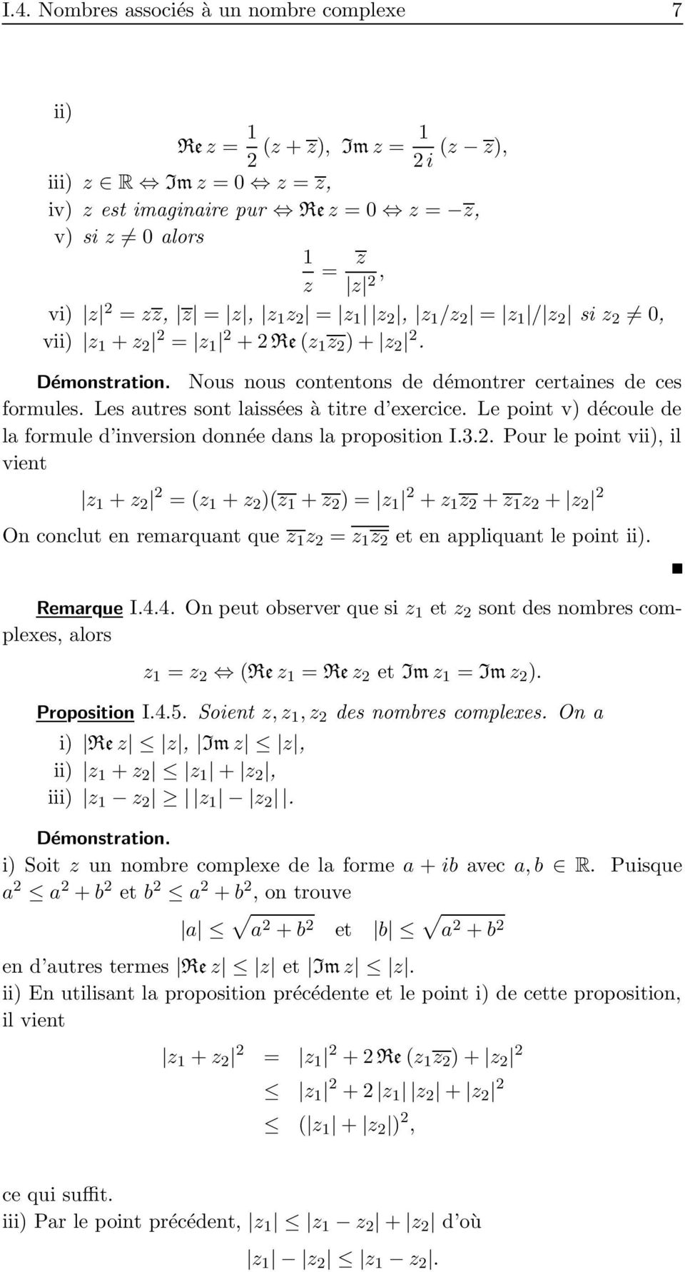 laissées à titre d exercice Le point v) découle de la formule d inversion donnée dans la proposition I32 Pour le point vii), il vient z 1 + z 2 2 = (z 1 + z 2 )(z 1 + z 2 ) = z 1 2 + z 1 z 2 + z 1 z