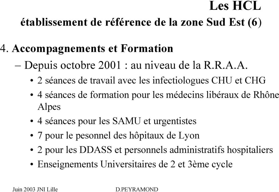 infectiologues CHU et CHG 4 séances de formation pour les médecins libéraux de Rhône Alpes 4 séances pour les