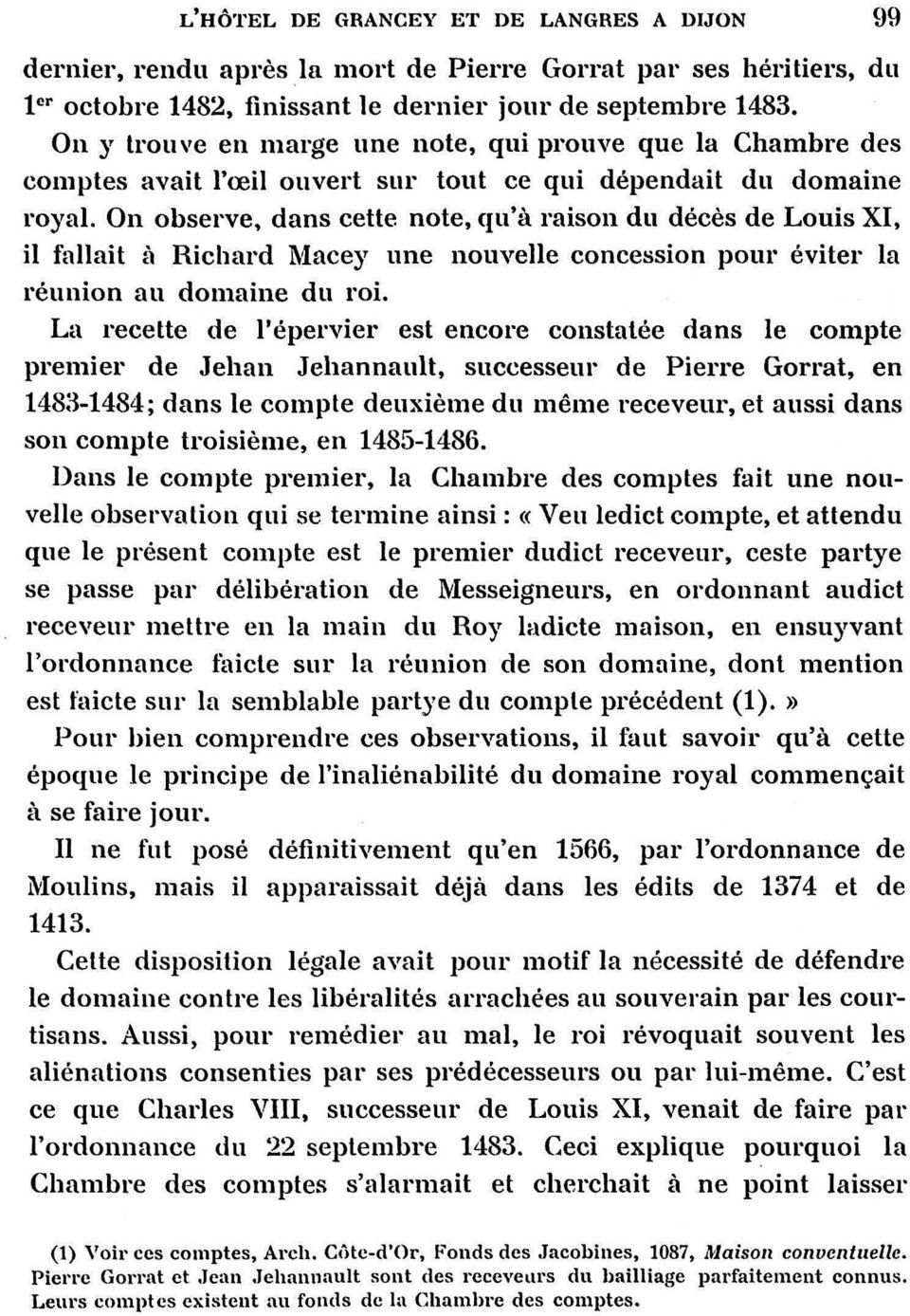 On observe, dans cette note, qu'à raison du décès de Louis XI, il fallait à Richard Macey une nouvelle concession pour éviter la réunion au domaine du roi.