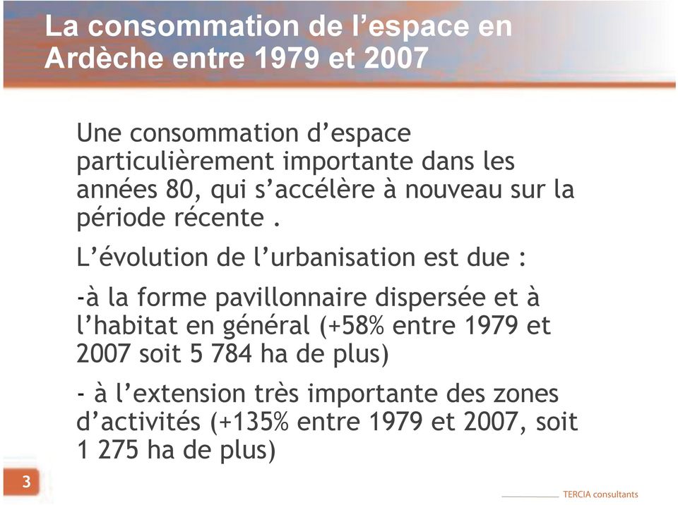 L évolution de l urbanisation est due : -à la forme pavillonnaire dispersée et à l habitat en général (+58%