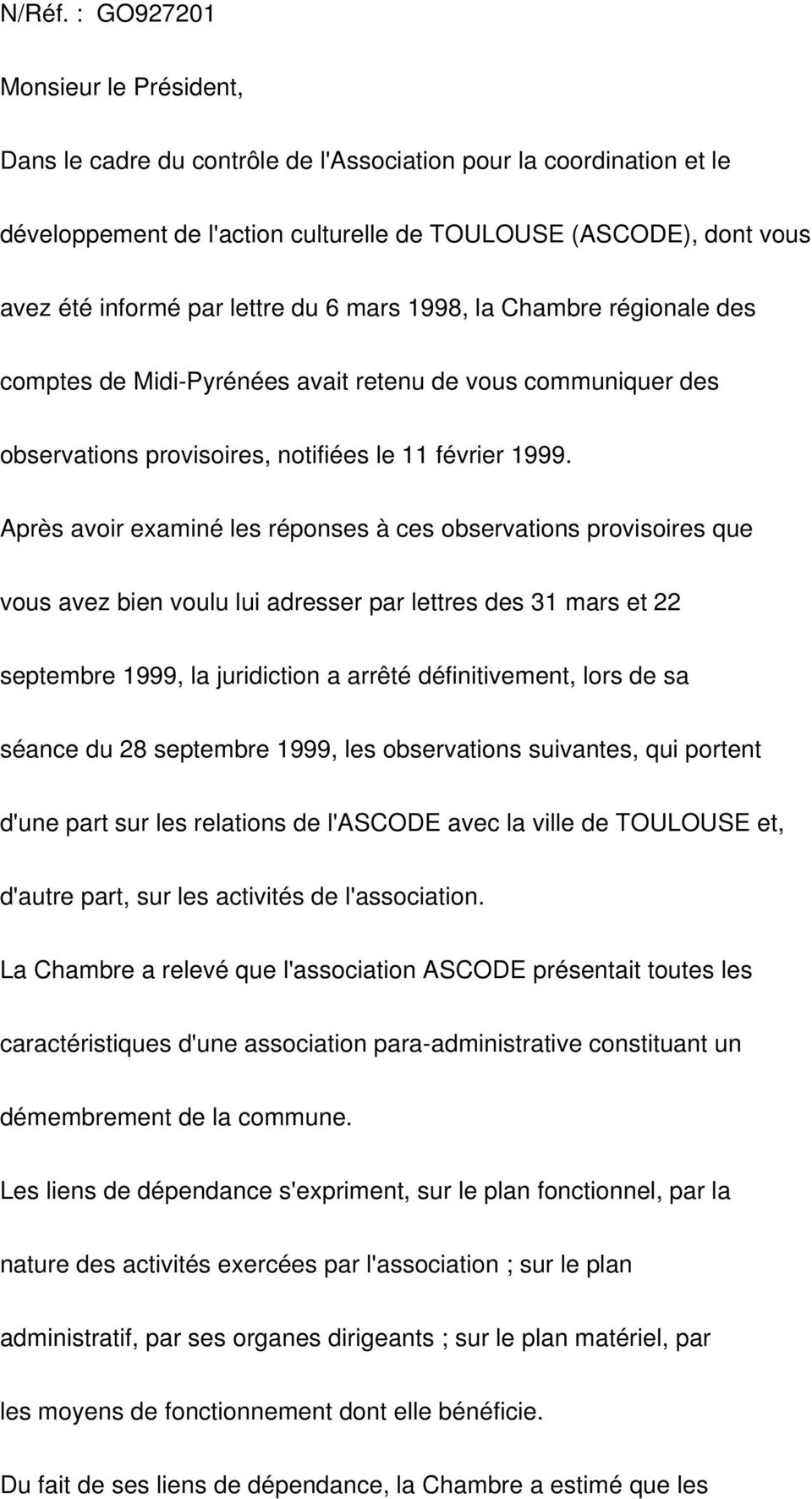 lettre du 6 mars 1998, la Chambre régionale des comptes de Midi-Pyrénées avait retenu de vous communiquer des observations provisoires, notifiées le 11 février 1999.