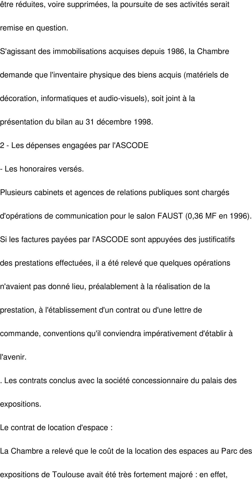 présentation du bilan au 31 décembre 1998. 2 - Les dépenses engagées par l'ascode - Les honoraires versés.