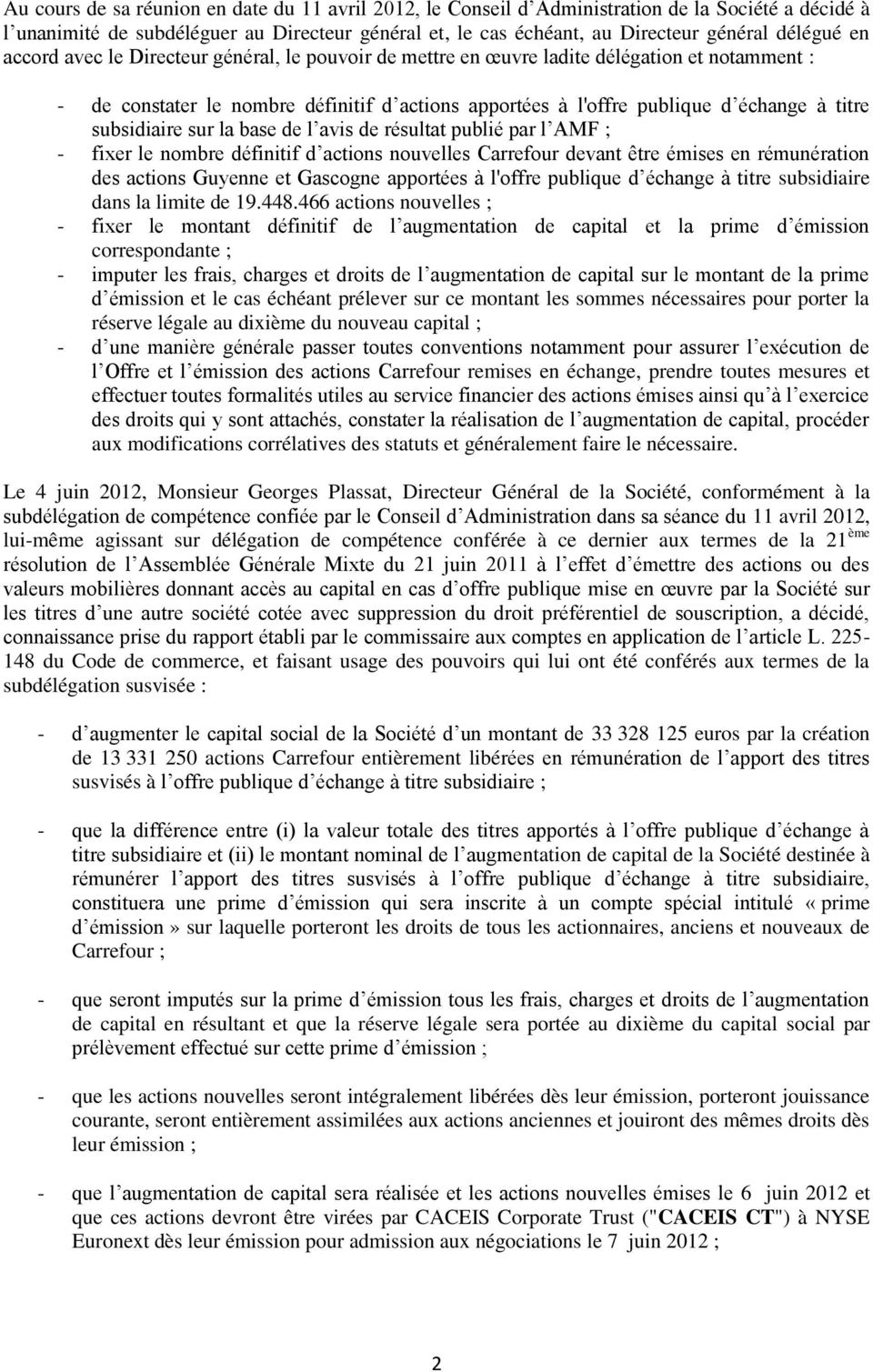subsidiaire sur la base de l avis de résultat publié par l AMF ; - fixer le nombre définitif d actions nouvelles Carrefour devant être émises en rémunération des actions Guyenne et Gascogne apportées