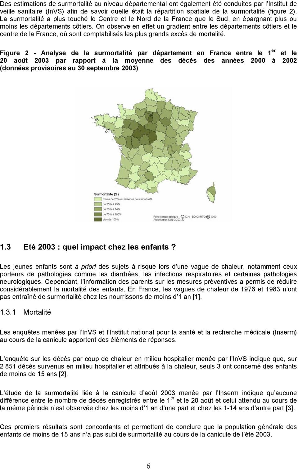 On observe en effet un gradient entre les départements côtiers et le centre de la France, où sont comptabilisés les plus grands excès de mortalité.